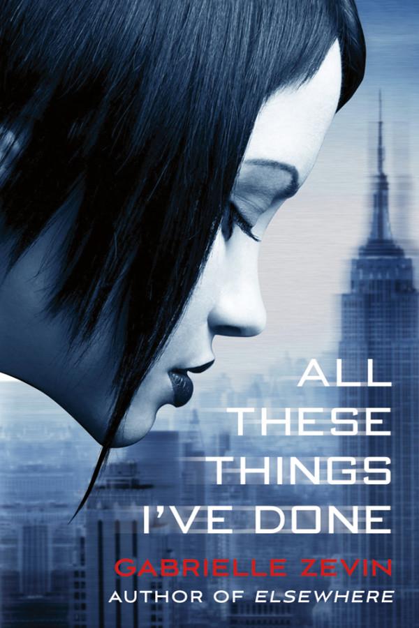 All These Things I’ve Done by Gabrielle Zevin